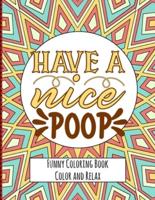 Have a Nice Poop - Funny Coloring Book - Color and Relax