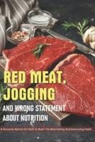 Red Meat, Jogging And Wrong Statement About Nutrition