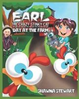 Earl the crazy stinky cat, Day at the farm:  Earl meets new friends in this tale of a day at a farm. Bright and colorful illustrations. A funny bedtime story.