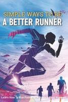 Simple Ways To Be A Better Runner