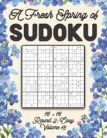 A Fresh Spring of Sudoku 16 x 16 Round 2: Easy Volume 18: Sudoku for Relaxation Spring Puzzle Game Book Japanese Logic Sixteen Numbers Math Cross Sums Challenge 16x16 Grid Beginner Friendly Easy Level For All Ages Kids to Adults Floral Theme Gifts