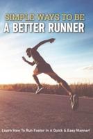 Simple Ways To Be A Better Runner