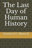 The Last Day of Human History