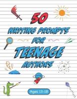 50 Writing Prompts for Teenage Authors