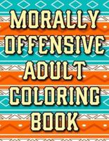 Morally Offensive Adult Coloring Book