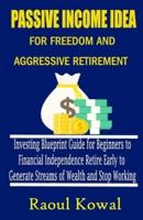 Passive Income Idea for Freedom and Aggressive Retirement