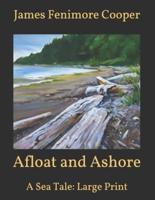 Afloat and Ashore: A Sea Tale: Large Print