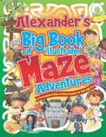 Alexander's Big Book of Illustrated Maze Adventures