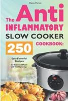 The Anti-Inflammatory Slow Cooker Cookbook