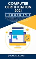 Computer Certification 2021: 2 Books in 1 : Java Professional Guide, Phyton Institute. Complete guide to learn the secrets of Java and Phyton and obtain certification. Real and unique  test include