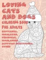 Loving Cats and Dogs - Coloring Book for Adults - Brittanys, Himalayan, Pekingese, Highlander, Scottish Deerhounds, Other