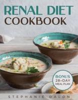 Renal Diet Cookbook: Your Complete Guide to a Kidney-Friendly Lifestyle. Low Sodium, Potassium, and Phosphorus Healthy Recipes to Manage Kidney Disease and Avoid Dialysis. Bonus: 28-Day Meal Plan
