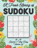 A Fresh Spring of Sudoku 16 x 16 Round 1: Very Easy Volume 25: Sudoku for Relaxation Spring Puzzle Game Book Japanese Logic Sixteen Numbers Math Cross Sums Challenge 16x16 Grid Beginner Friendly Easy Level For All Ages Kids to Adults Floral Theme Gifts