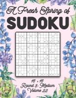 A Fresh Spring of Sudoku 16 x 16 Round 3: Medium Volume 22: Sudoku for Relaxation Spring Puzzle Game Book Japanese Logic Sixteen Numbers Math Cross Sums Challenge 16x16 Grid Beginner Friendly Medium Level For All Ages Kids to Adults Floral Theme Gifts