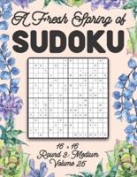 A Fresh Spring of Sudoku 16 x 16 Round 3: Medium Volume 25: Sudoku for Relaxation Spring Puzzle Game Book Japanese Logic Sixteen Numbers Math Cross Sums Challenge 16x16 Grid Beginner Friendly Medium Level For All Ages Kids to Adults Floral Theme Gifts