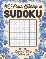 A Fresh Spring of Sudoku 16 x 16 Round 2: Easy Volume 23: Sudoku for Relaxation Spring Puzzle Game Book Japanese Logic Sixteen Numbers Math Cross Sums Challenge 16x16 Grid Beginner Friendly Easy Level For All Ages Kids to Adults Floral Theme Gifts