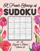 A Fresh Spring of Sudoku 16 x 16 Round 4: Hard Volume 21: Sudoku for Relaxation Spring Puzzle Game Book Japanese Logic Sixteen Numbers Math Cross Sums Challenge 16x16 Grid Beginner Friendly Medium Level For All Ages Kids to Adults Floral Theme Gifts