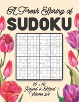A Fresh Spring of Sudoku 16 x 16 Round 4: Hard Volume 24: Sudoku for Relaxation Spring Puzzle Game Book Japanese Logic Sixteen Numbers Math Cross Sums Challenge 16x16 Grid Beginner Friendly Medium Level For All Ages Kids to Adults Floral Theme Gifts