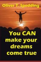 You Can Make Your Dreams Come True