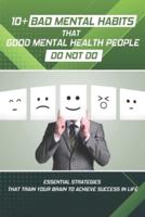 10+ Bad Mental Habits That Good Mental Health People Do Not Do