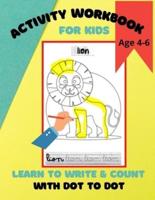 Activity Workbook for Kids Age 4-6, Learn to Write & Count With Dot to Dot