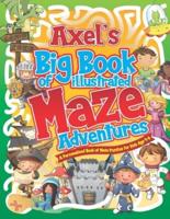 Axel's Big Book of Illustrated Maze Adventures
