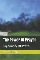 The Power Of Prayer: superiority Of Prayer