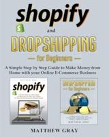Shopify and Dropshipping for Beginners: A Simple Step-by-Step Guide to Make Money from Home with your Online E-Commerce Business
