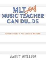 MLT Any Music Teacher Can Du...De: Teacher's Guide to "The Literate Musician"