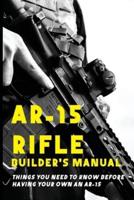 AR-15 Rifle Builder's Manual