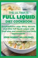 The Ultimate Full Liquid Diet Cookbook