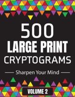 500 Large Print Cryptograms to Sharpen Your Mind