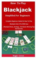 How To Blackjack Simplified For Beginners