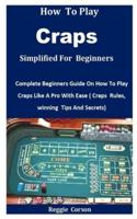 How To Play Craps Simplified For Beginners