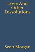 Love And Other Dissolutions