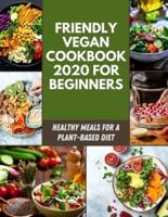 Friendly Vegan Cookbook 2020 For Beginners