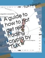 A guide to how to not get rekt trading crypto by TUX