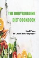 The Bodybuilding Diet Cookbook