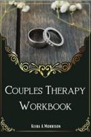 Couples Therapy Workbook: A Guide to Improve Communication and Build Depth Relationships.