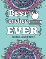 Best Teacher Ever - Coloring Book for Teachers
