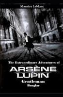 Maurice Leblanc's The Extraordinary Adventures of Arsene Lupin, Gentleman-Burglar
