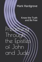 Preaching Through the Epistles of John and Jude