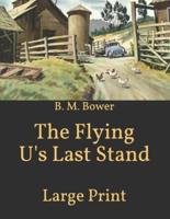 The Flying U's Last Stand: Large Print