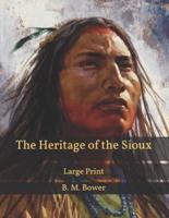 The Heritage of the Sioux: Large Print