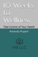 10 Weeks to Wellness: Take Control of Your Health
