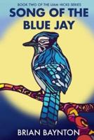 Song of the Blue Jay: Book Two of the Liam Hicks Series