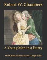 A Young Man in a Hurry: And Other Short Stories: Large Print