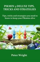 Pikmin 3 Deluxe Tips, Tricks and Strategies