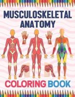 Musculoskeletal Anatomy Coloring Book: Human Body And Human Anatomy Learning Workbook.Muscular System Coloring Book.Kids Anatomy Coloring Book.Human Body Anatomy Coloring Book For Men & Women.Musculoskeletal Anatomy Coloring Workbook For Anatomy Students