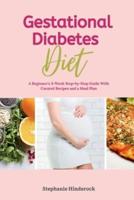 Gestational Diabetes Diet: A Beginner's 3-Week Step-by-Step Guide With Curated Recipes and a Meal Plan